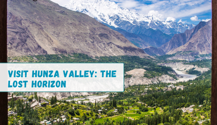 Visit Hunza Valley