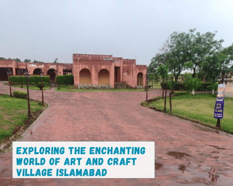 Art and Craft Village Islamabad