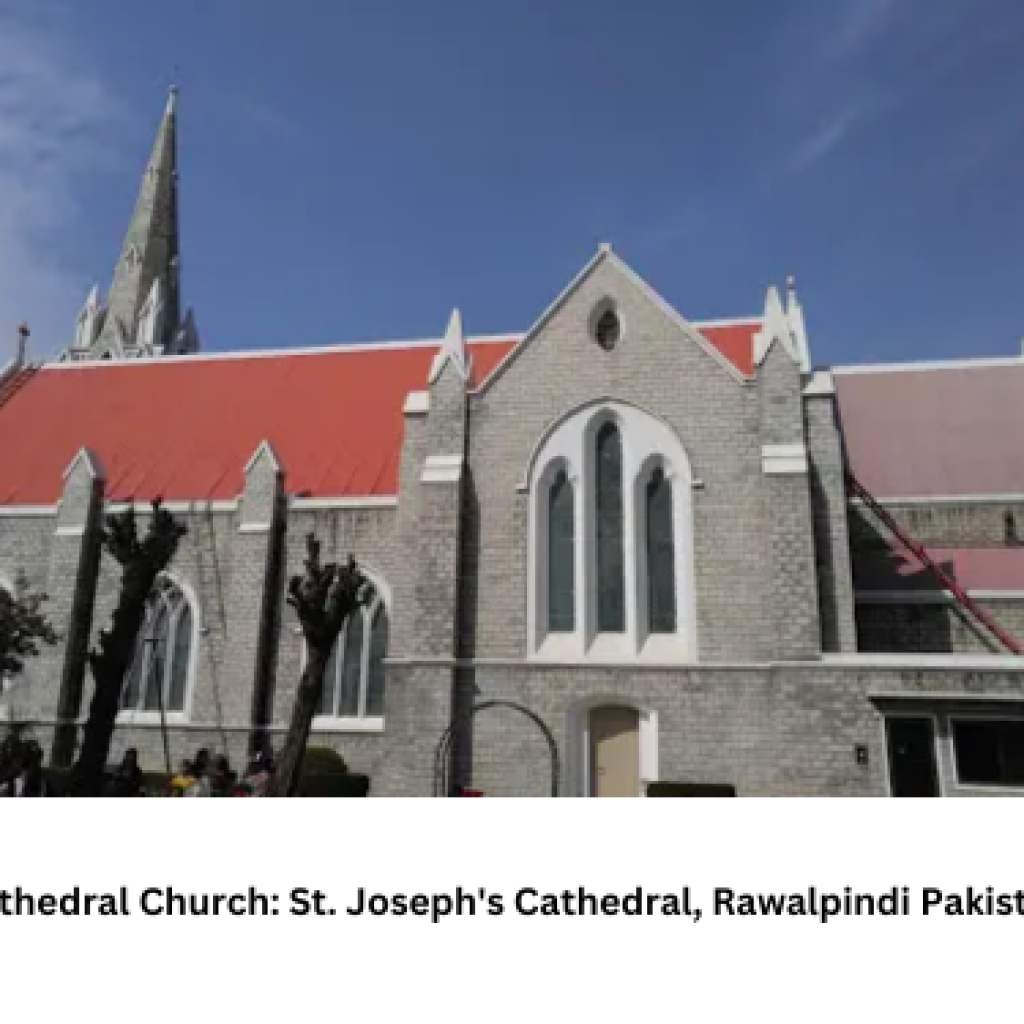 Cathedral Church: St. Joseph’s Cathedral, Rawalpindi Pakistan
