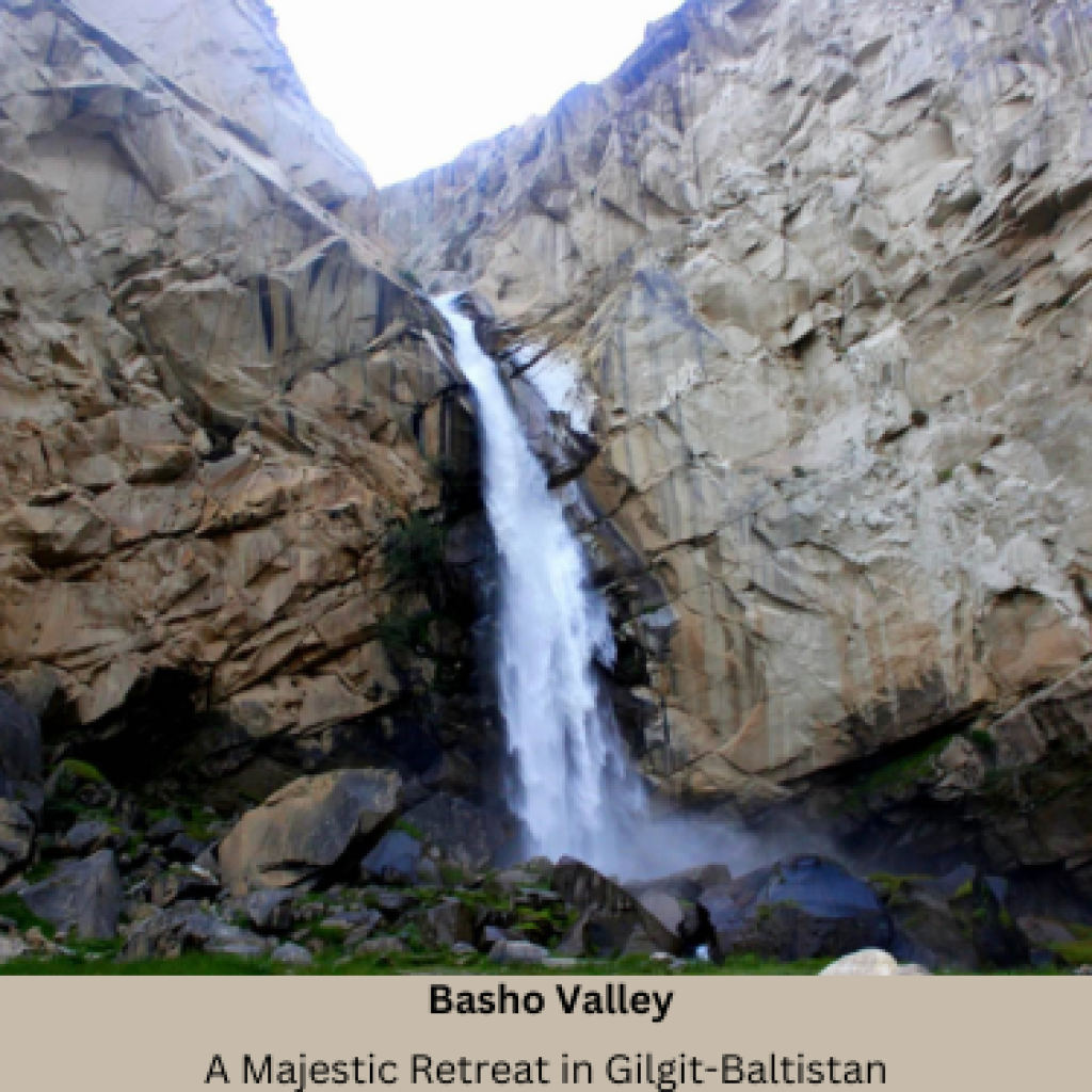 Basho Valley: A Majestic Retreat in Gilgit-Baltistan