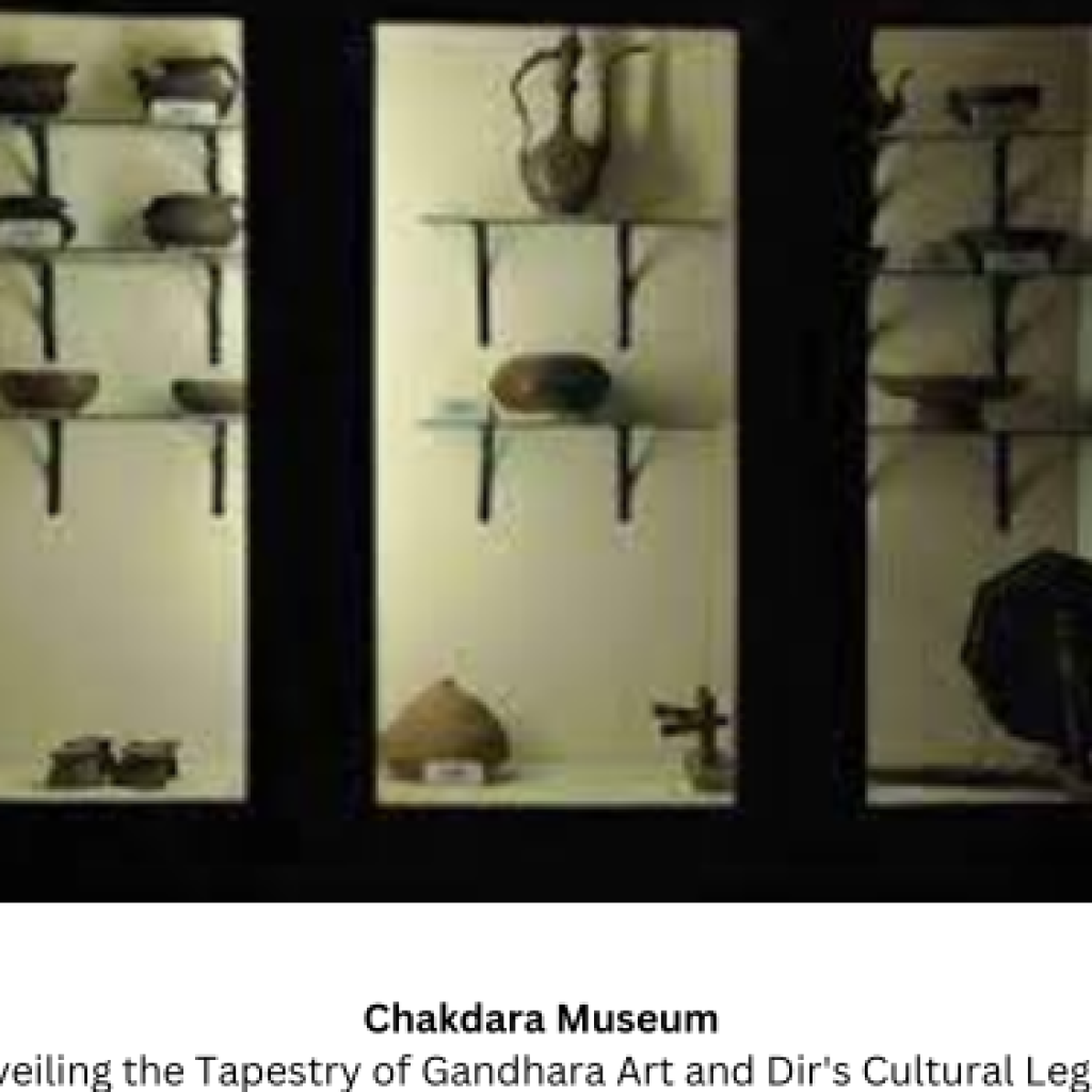 Chakdara Museum: Unveiling the Tapestry of Gandhara Art and Dir’s Rich Cultural Legacy