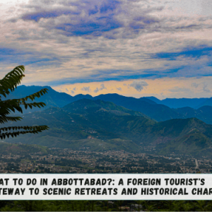 What to do in Abbottabad