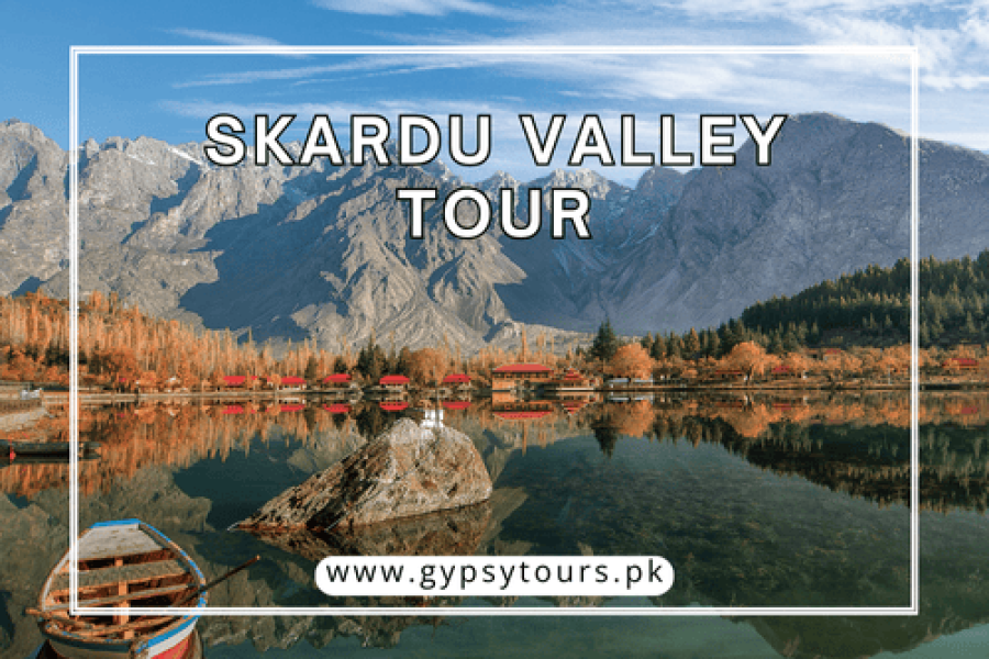 Skardu Valley Tour